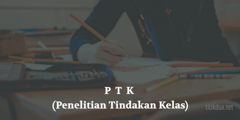 8 Contoh PTK (Penelitian Tindakan Kelas), Format Dan Sistematika Usulan