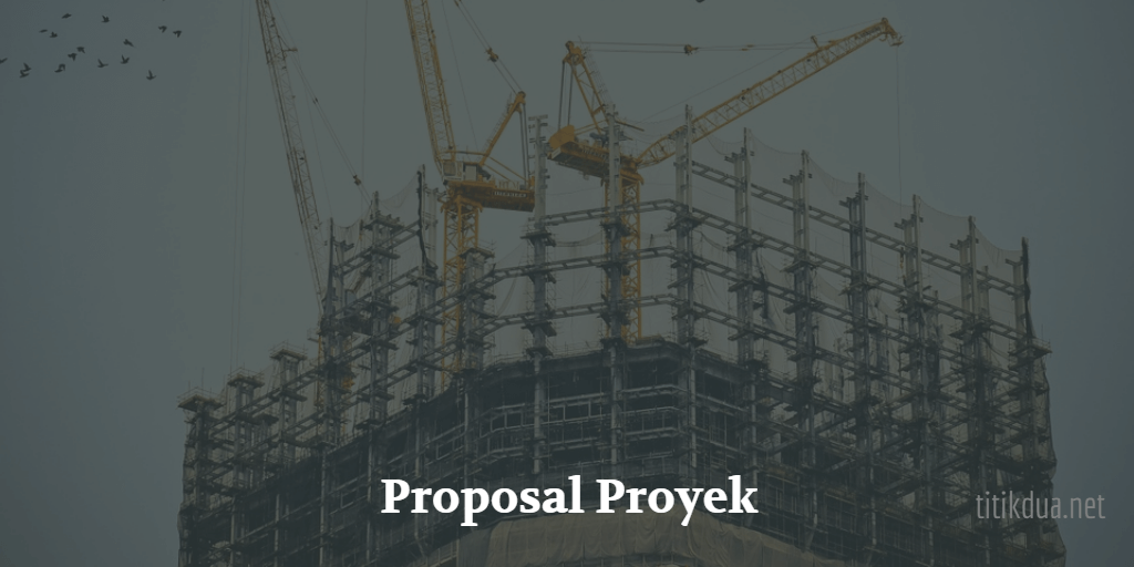 Contoh Proposal Proyek Yang Benar Format Dan Cara Membuat