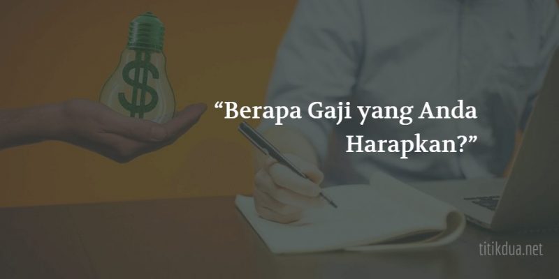 Cara Menjawab Pertanyaan Berapa Gaji Yang Anda Harapkan